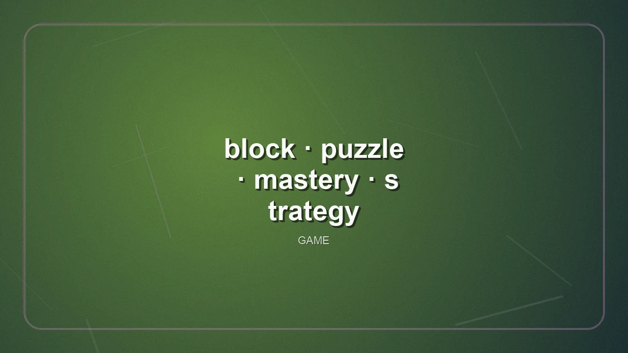 block-puzzle-mastery-strategy